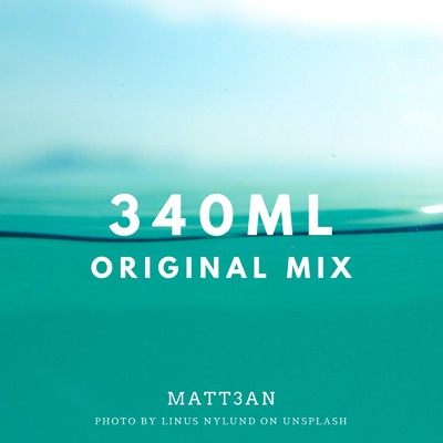 340ml (Original Mix)/MATT5AN
