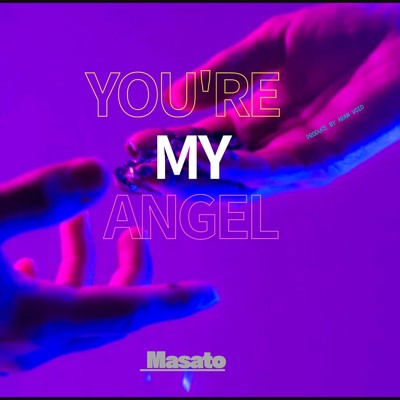 you're my angel/Masato