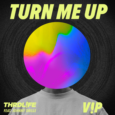 Turn Me Up (featuring Johnny Drille／V！P Mix)/THRDL！FE