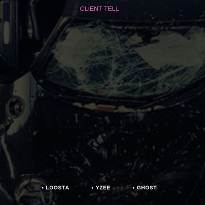 Client Tell/Ghost／LOOSTA／YZee