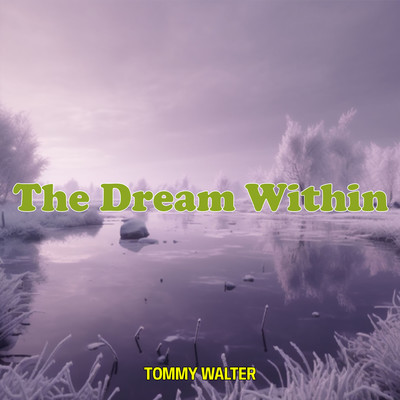 The Dream Within/Tommy Walter