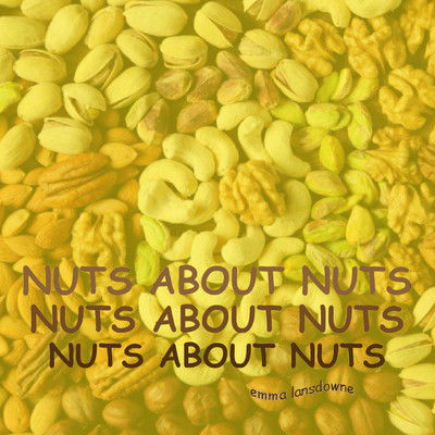 Nuts About Nuts/Emma Lansdowne