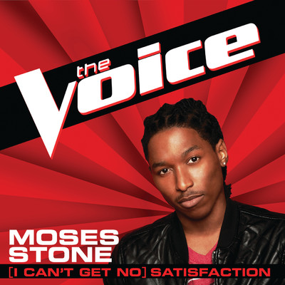 (I Can't Get No) Satisfaction (The Voice Performance)/Moses Stone