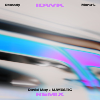 IDWK (David May & MAYESTIC Remix)/Remady／Manu-L