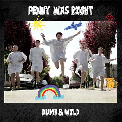 Dumb & Wild/PENNY WAS RIGHT