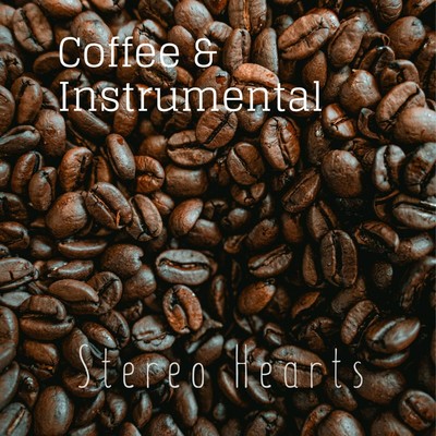 Coffee & Instrumental/Stereo Hearts