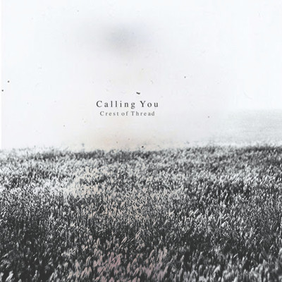 Calling You/Crest of Thread