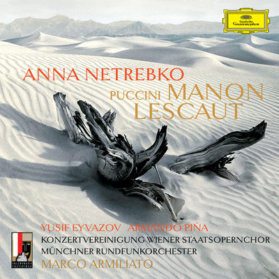 Puccini: 歌劇《マノン・レスコー》 ／ 第4幕 - ただ一人、迷って/アンナ・ネトレプコ／ミュンヘン放送管弦楽団／マルコ・アルミリアート