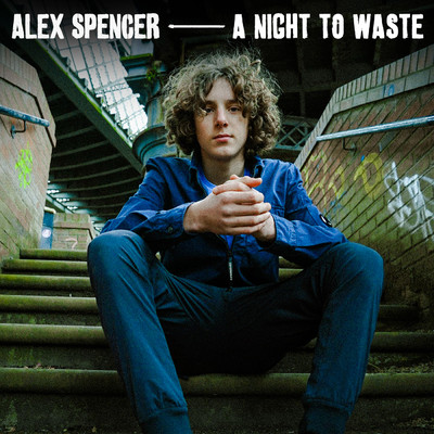 シングル/A Night To Waste/Alex Spencer