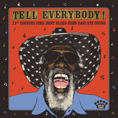Tell Everybody！ (21st Century Juke Joint Blues From Easy Eye Sound)/Various Artists