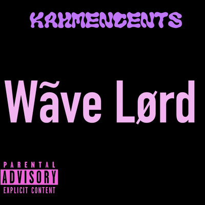 Wave Lord/KahMenCents