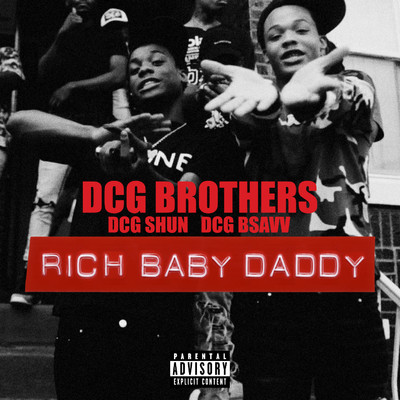 Rich Baby Daddy/DCG BROTHERS, DCG SHUN, DCG BSAVV