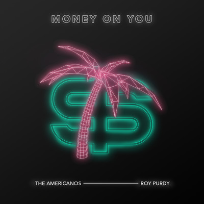 Money On You/The Americanos & Roy Purdy