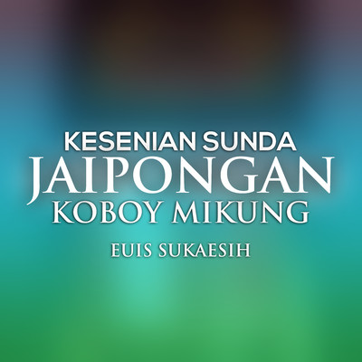 Kesenian Sunda Jaipongan Koboy Mikung/Euis Sukaesih