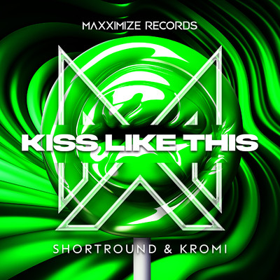 Kiss Like This/ShortRound & KROMI