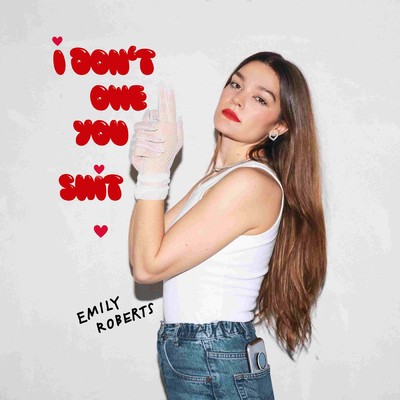 シングル/I Don't Owe You Shit (Explicit)/Emily Roberts