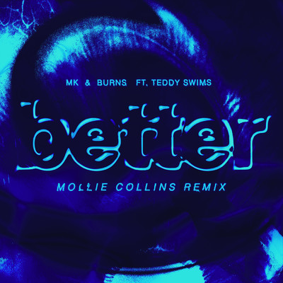 シングル/Better (Mollie Collins Remix) feat.Teddy Swims/MK／BURNS