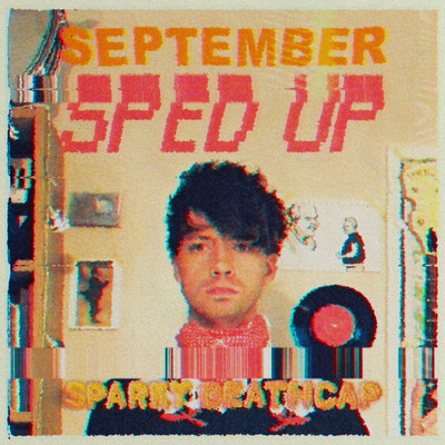 September (Sped Up) (Explicit)/Sparky Deathcap／sped up + slowed