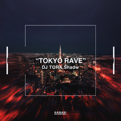 TOKYO RAVE/DJ TORA & Shadw