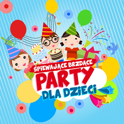 Party dla dzieci/Spiewajace Brzdace