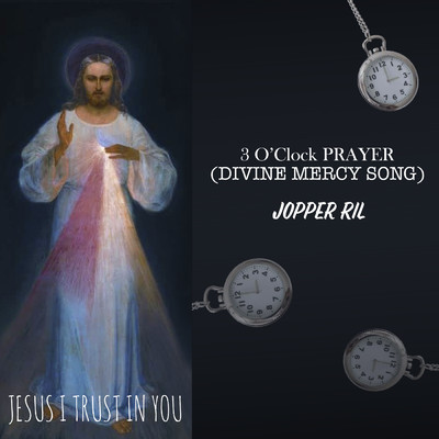 シングル/3 O'Clock Prayer (Divine Mercy Song)/Jopper Ril