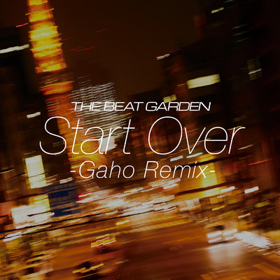 シングル/Start Over (Gaho Remix)/THE BEAT GARDEN