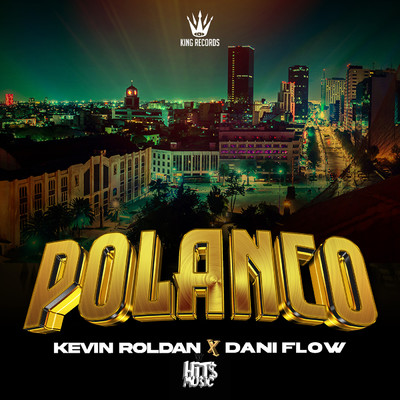 POLANCO (Explicit) (featuring Mauro Dembow)/KEVIN ROLDAN／Dani Flow