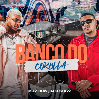 Banco Do Corolla/MC 2jhow／DJ KOSTA 22