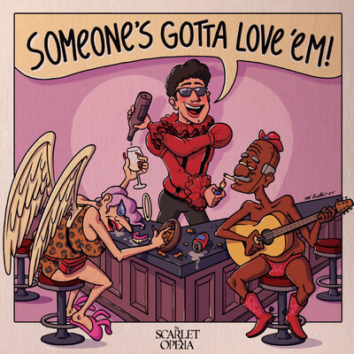 Someone's Gotta Love 'Em (Explicit)/The Scarlet Opera