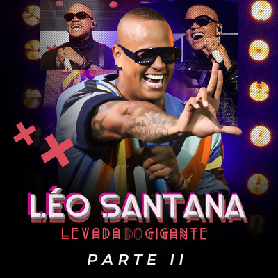 Levada Do Gigante (Explicit) (Ao Vivo ／ Pt. 2)/Leo Santana