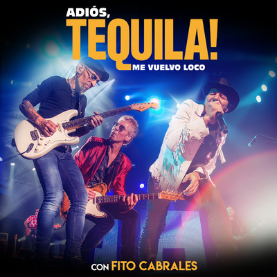 Me Vuelvo Loco (featuring Fito Cabrales／En Directo En El WiZink Center ／ Madrid ／ 2018)/Tequila