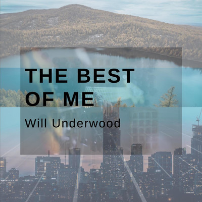 The Best of Me/Will Underwood