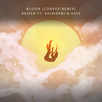 Bloom (Convex Remix) (feat. Convex, Kass & Shinigami )/KAIZEN