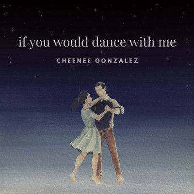 If You Would Dance With Me/Cheenee Gonzalez