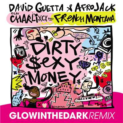 シングル/Dirty Sexy Money (feat. Charli XCX & French Montana) [GLOWINTHEDARK Remix]/David Guetta & Afrojack