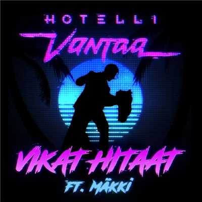 シングル/Vikat hitaat (feat. Makki)/Hotelli Vantaa
