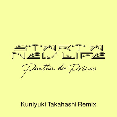 シングル/Start a New Life (Kuniyuki Takahashi Remix)/Pantha du Prince