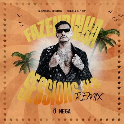シングル/O Nega - Fazendinha Sessions #3 (Remix)/Fazendinha Sessions, Hungria Hip Hop