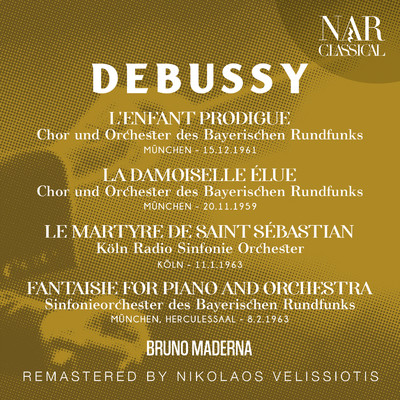 アルバム/DUBUSSY: L'ENFANT PRODIGUE, LA DAMOISELLE ELUE, LE MARTYRE DE SAINT SEBASTIAN, FANTAISIE FOR PIANO AND ORCHESTRA/Bruno Maderna