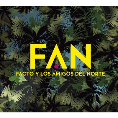 アルバム/F.A.N/Facto y los amigos del norte