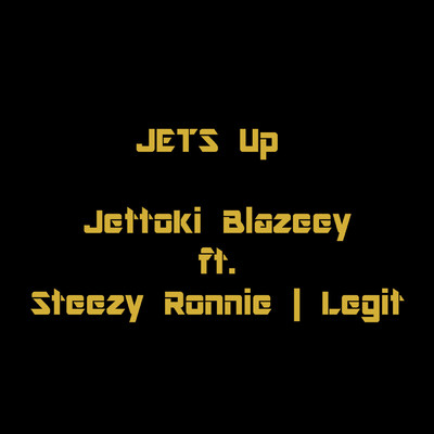 シングル/Jets Up (feat. Legit & Steezy Ronnie)/Jettoki Blazeey