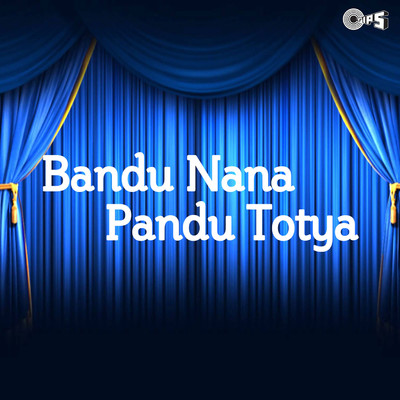Bandu Nana Pandu Totya/Bandu Nana Pandu Tatya