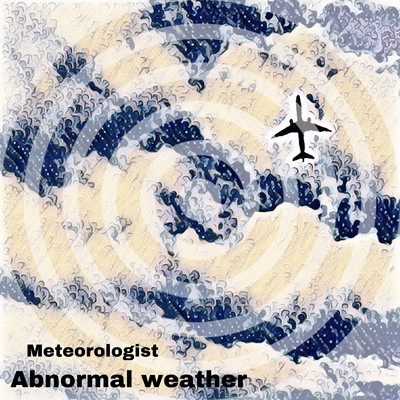 Abnormal weather/Meteorologist