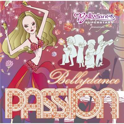 Bellydance Superstars Presents Bellydance Passion -for Dancing-/Various Artists