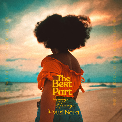 The Best Part (featuring Vusi Nova／Remix)/Savy Henry