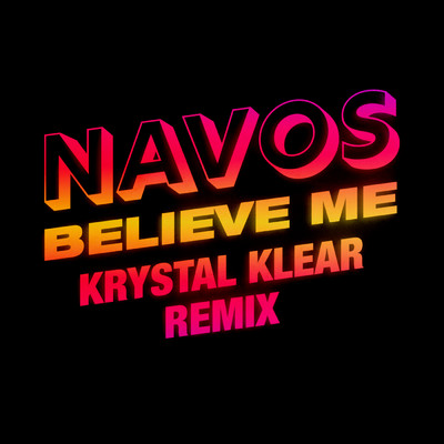 シングル/Believe Me (Krystal Klear Remix)/Navos