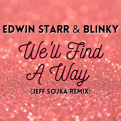 シングル/We'll Find A Way (Jeff Sojka Remix)/エドウィン・スター／ブリンキー