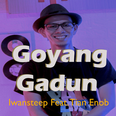 シングル/Goyang Gadun (featuring Tian Enob)/Iwansteep