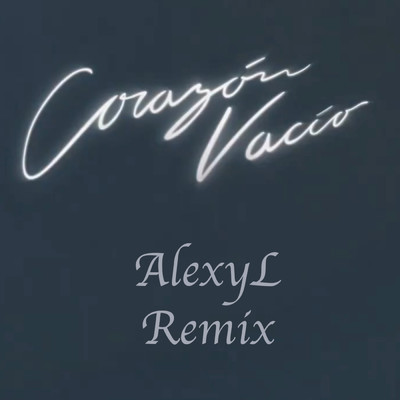 Corazon Vacio (AlexyL Remix)/AlexyL