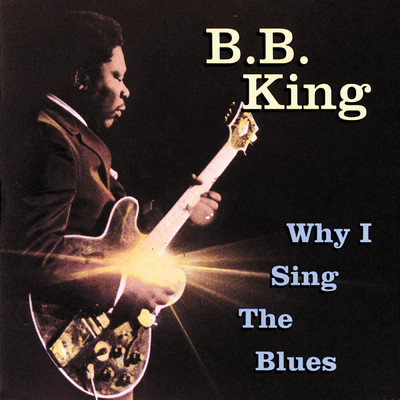 アルバム/Why I Sing The Blues/B.B.キング